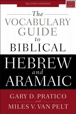 Le guide de vocabulaire de l'hébreu biblique et de l'araméen : deuxième édition - The Vocabulary Guide to Biblical Hebrew and Aramaic: Second Edition