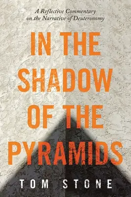 À l'ombre des pyramides : Un commentaire réfléchi sur le récit du Deutéronome - In the Shadow of the Pyramids: A Reflective Commentary on the Narrative of Deuteronomy