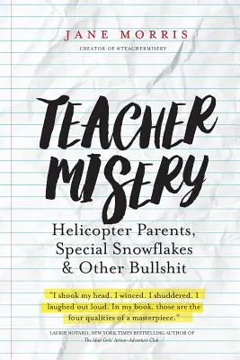 La misère des enseignants : Parents hélicoptères, flocons de neige spéciaux et autres conneries - Teacher Misery: Helicopter Parents, Special Snowflakes, and Other Bullshit