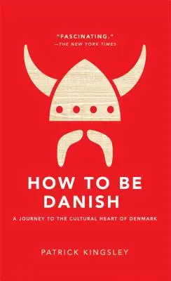 Comment être danois : Un voyage au cœur de la culture danoise - How to Be Danish: A Journey to the Cultural Heart of Denmark