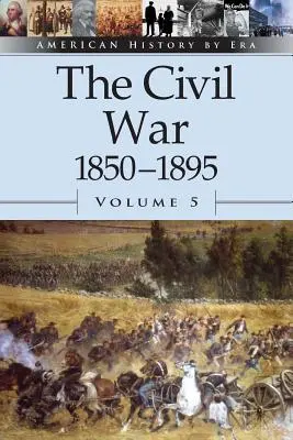 La guerre civile, 1850-1895 - The Civil War, 1850-1895
