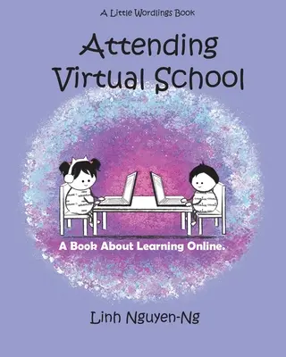 Participer à l'école virtuelle : Un livre sur l'apprentissage en ligne - Attending Virtual School: A Book About Learning Online