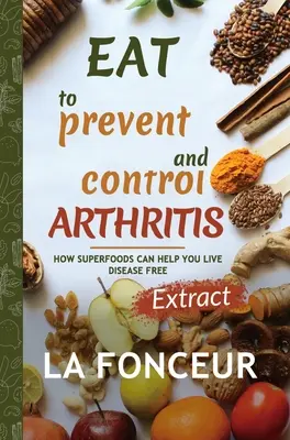 Mangez pour prévenir et contrôler l'arthrite (Impression couleur) - Eat to Prevent and Control Arthritis (Full Color Print)