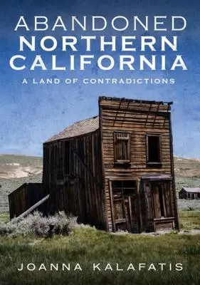 La Californie du Nord abandonnée : Une terre de contradictions - Abandoned Northern California: A Land of Contradictions