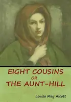 Huit cousins, ou la colline de la tante - Eight Cousins, Or, The Aunt-Hill