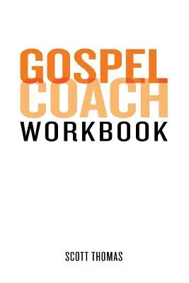 Cahier d'exercices du coach en évangélisation : Formation à la certification - Gospel Coach Workbook: Certification Training