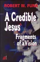 Un Jésus crédible : Fragments d'une vision - A Credible Jesus: Fragments of a Vision