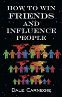 Comment gagner des amis et influencer les gens - How To Win Friends & Influence People