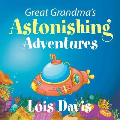 Les aventures étonnantes de l'arrière-grand-mère - Great Grandma's Astonishing Adventures