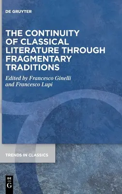La continuité de la littérature classique à travers des traditions fragmentaires - The Continuity of Classical Literature Through Fragmentary Traditions