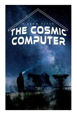 L'ordinateur cosmique : Roman d'histoire future terro-humaine - The Cosmic Computer: Terro-Human Future History Novel