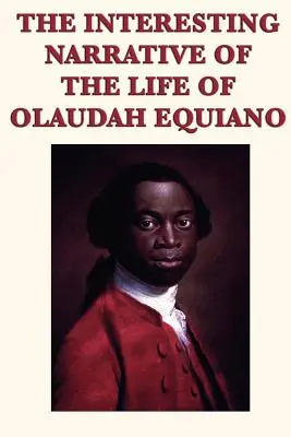 Le récit intéressant de la vie d'Olaudah Equiano - The Interesting Narrative of the Life of Olaudah Equiano