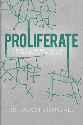 Proliférer : Une stratégie d'implantation d'églises pour les églises du quotidien - Proliferate: A Church Planting Strategy for Everyday Churches