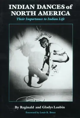 Danses indiennes d'Amérique du Nord, Volume 141 : Leur importance dans la vie des Indiens - Indian Dances of North America, Volume 141: Their Importance to Indian Life