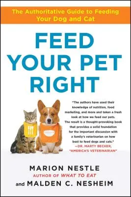 Bien nourrir son animal de compagnie : Le guide de référence pour l'alimentation de votre chien et de votre chat - Feed Your Pet Right: The Authoritative Guide to Feeding Your Dog and Cat