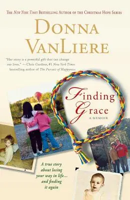 Trouver la grâce : Une histoire vraie sur le fait de perdre son chemin dans la vie... et de le retrouver - Finding Grace: A True Story about Losing Your Way in Life...and Finding It Again