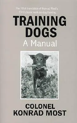 Le dressage des chiens : un manuel - Training Dogs: A Manual