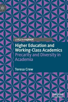 L'enseignement supérieur et les universitaires issus de la classe ouvrière : Précarité et diversité dans le monde universitaire - Higher Education and Working-Class Academics: Precarity and Diversity in Academia
