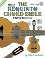 La bible des accords de Requinto : Accordage standard ADGCEA 1 728 accords - The Requinto Chord Bible: ADGCEA Standard Tuning 1,728 Chords