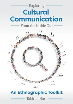 Explorer la communication culturelle de l'intérieur : Une boîte à outils ethnographique - Exploring Cultural Communication From the Inside Out: An Ethnographic Toolkit