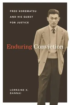 Enduring Conviction : Fred Korematsu et sa quête de justice - Enduring Conviction: Fred Korematsu and His Quest for Justice