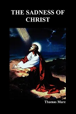 La tristesse du Christ - The Sadness of Christ