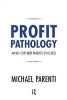 Pathologie du profit et autres indécences - Profit Pathology and Other Indecencies