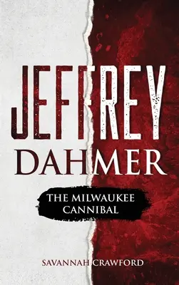 Jeffrey Dahmer : Le cannibale de Milwaukee - Jeffrey Dahmer: The Milwaukee Cannibal