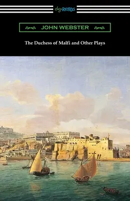 La duchesse de Malfi et autres pièces de théâtre - The Duchess of Malfi and Other Plays