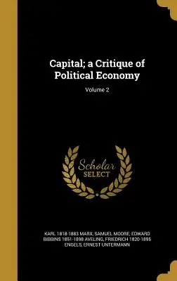 Le Capital ; une critique de l'économie politique ; Volume 2 - Capital; a Critique of Political Economy; Volume 2