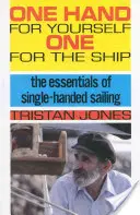 Une main pour soi, une pour le bateau : L'essentiel de la navigation en solitaire - One Hand for Yourself, One for the Ship: The Essentials of Single-Handed Sailing