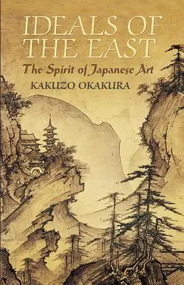 Les idéaux de l'Orient : L'esprit de l'art japonais - Ideals of the East: The Spirit of Japanese Art