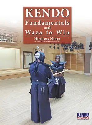 Kendo - Fondamentaux et Waza pour gagner (Hardback) - Kendo - Fundamentals and Waza to Win (Hardback)