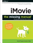 Imovie : Le manuel manquant : Version 2014, couvre iMovie 10.0 pour Mac et 2.0 pour IOS - Imovie: The Missing Manual: 2014 Release, Covers iMovie 10.0 for Mac and 2.0 for IOS