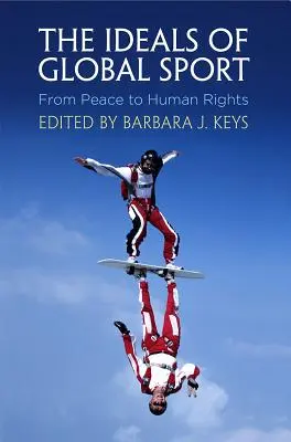 Les idéaux du sport mondial : De la paix aux droits de l'homme - The Ideals of Global Sport: From Peace to Human Rights