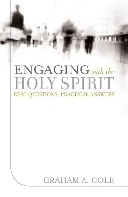 S'engager avec le Saint-Esprit : De vraies questions, des réponses pratiques - Engaging with the Holy Spirit: Real Questions, Practical Answers