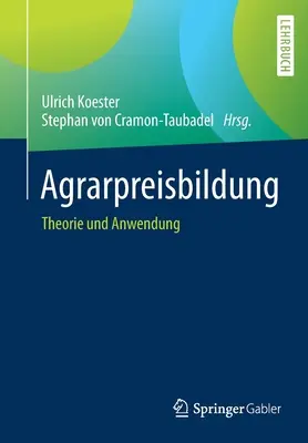 Agrarpreisbildung : Theorie Und Anwendung - Agrarpreisbildung: Theorie Und Anwendung