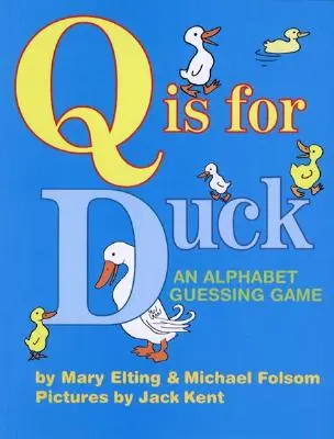 Q Is for Duck : An Alphabet Guessing Game (en anglais) - Q Is for Duck: An Alphabet Guessing Game