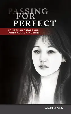 La perfection à l'état pur : Les imposteurs de l'université et autres minorités modèles - Passing for Perfect: College Impostors and Other Model Minorities