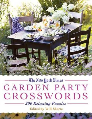 The New York Times Garden Party Crossword Puzzles : 200 Puzzles relaxants - The New York Times Garden Party Crossword Puzzles: 200 Relaxing Puzzles
