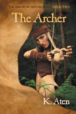 L'Archer : Deuxième livre de la série La Flèche d'Artémis - The Archer: Book Two in The Arrow Of Artemis Series