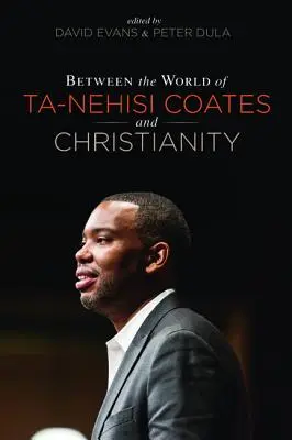 Entre le monde de Ta-Nehisi Coates et le christianisme - Between the world of Ta-Nehisi Coates and Christianity