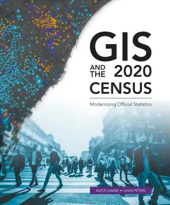 Les SIG et le recensement de 2020 : Moderniser les statistiques officielles - GIS and the 2020 Census: Modernizing Official Statistics