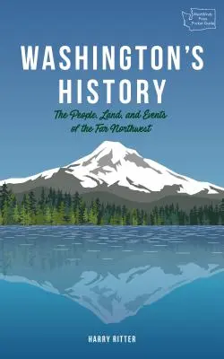 Histoire de Washington, édition révisée : Le peuple, la terre et les événements de l'extrême nord-ouest - Washington's History, Revised Edition: The People, Land, and Events of the Far Northwest