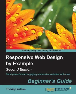 Responsive Web Design by Example (Deuxième édition) - Responsive Web Design by Example (Second Edition)