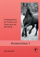 Compétences de base 5 : Connaissances pratiques pour la théorie et la pratique d'ici à l'APO 2020 - Reitabzeichen 5: Prfungswissen fr Theorie und Praxis nach der APO 2020