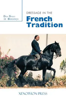 Le dressage dans la tradition française - Dressage in the French Tradition