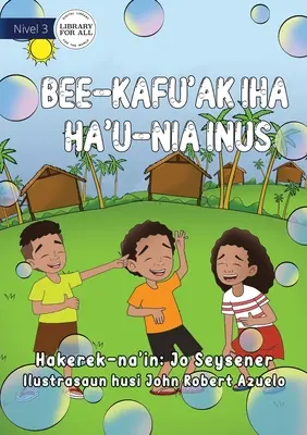 Des bulles sur mon nez - Bee-kafu'ak Iha Ha'u-Nia Inus - Bubbles On My Nose - Bee-kafu'ak Iha Ha'u-Nia Inus