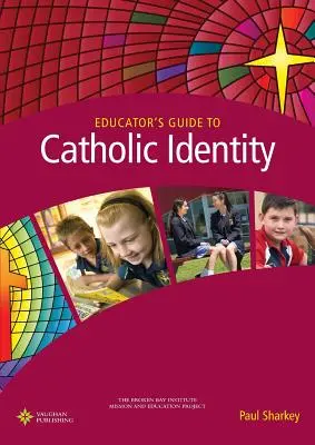 Guide de l'identité catholique à l'usage des éducateurs - Educator's Guide to Catholic Identity