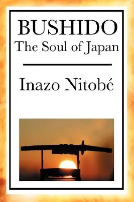 Le Bushido : L'âme du Japon - Bushido: The Soul of Japan